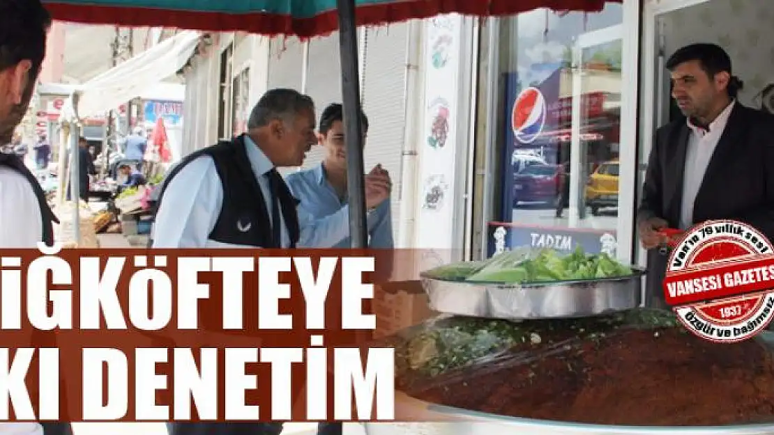 Başkale'de çiğköfte denetimi