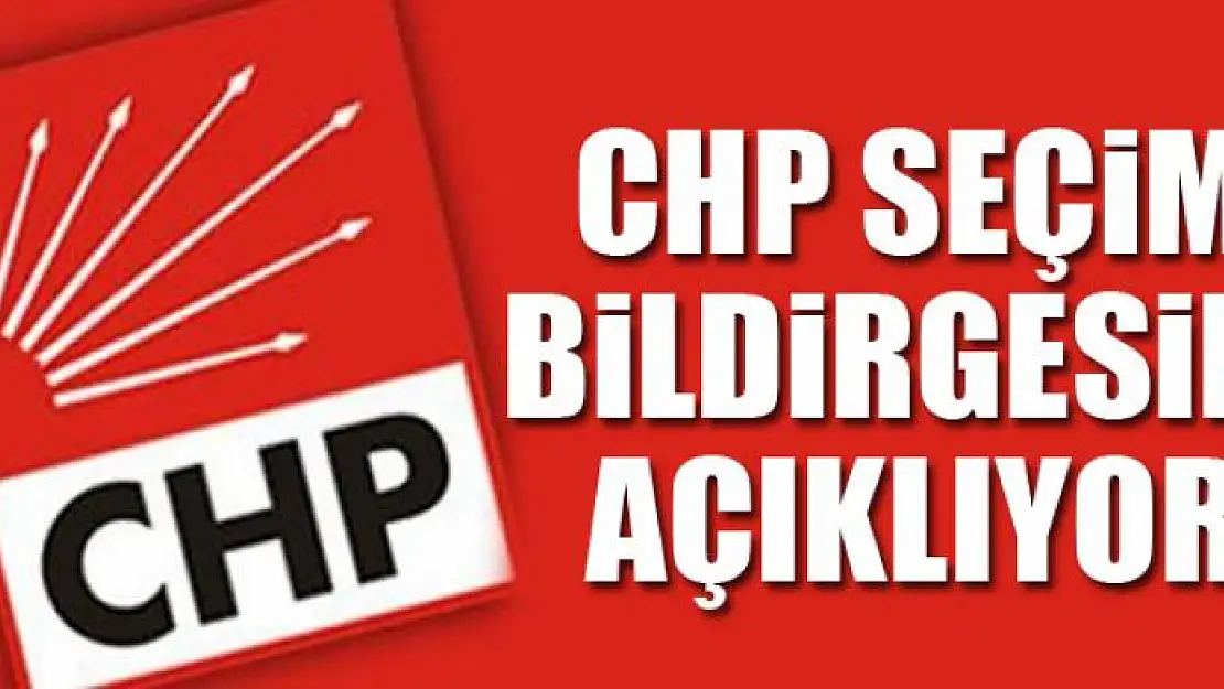 CHP'nin seçim bildirgesi açıklanıyor