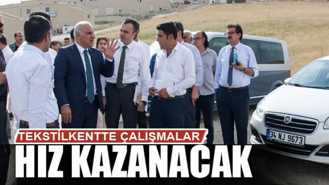 TEKSTİLKENTTE ÇALIŞMALAR HIZ KAZANACAK