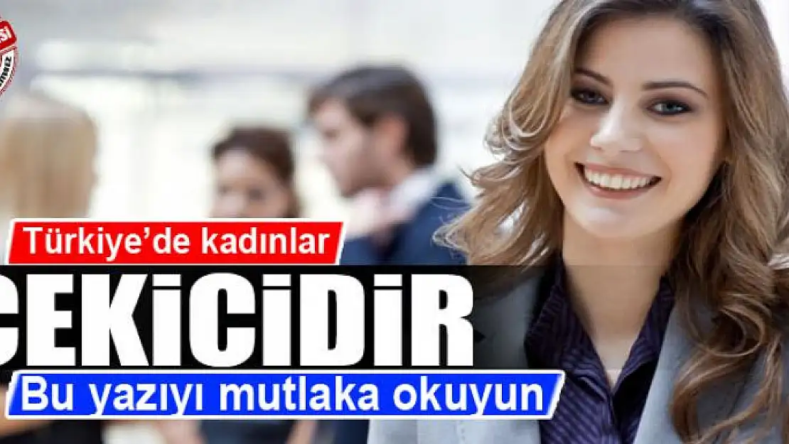 Türkiye'de kadınlar çekicidir