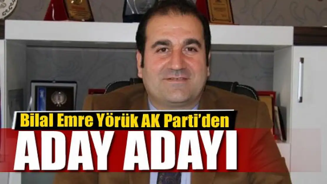 Bilal Emre Yörük AK Parti'den Aday Adayı