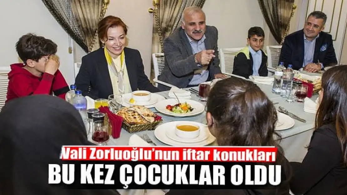 Vali Zorluoğlu'nun iftar konukları bu kez çocuklar oldu