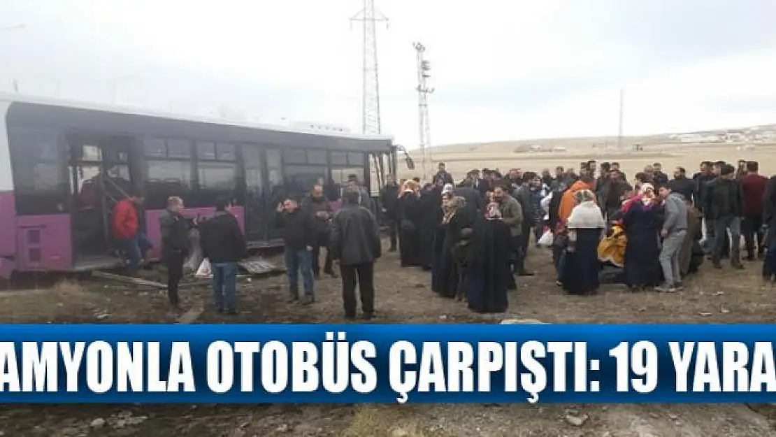 Kamyonla otobüs çarpıştı: 19 yaralı