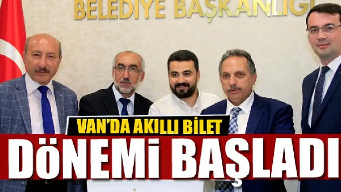 VAN'DA AKILLI BİLET DÖNEMİ