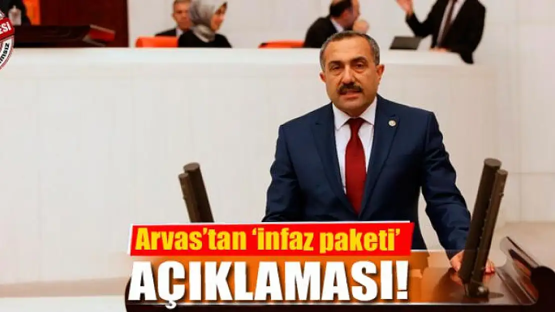 Arvas'tan 'infaz paketi' açıklaması