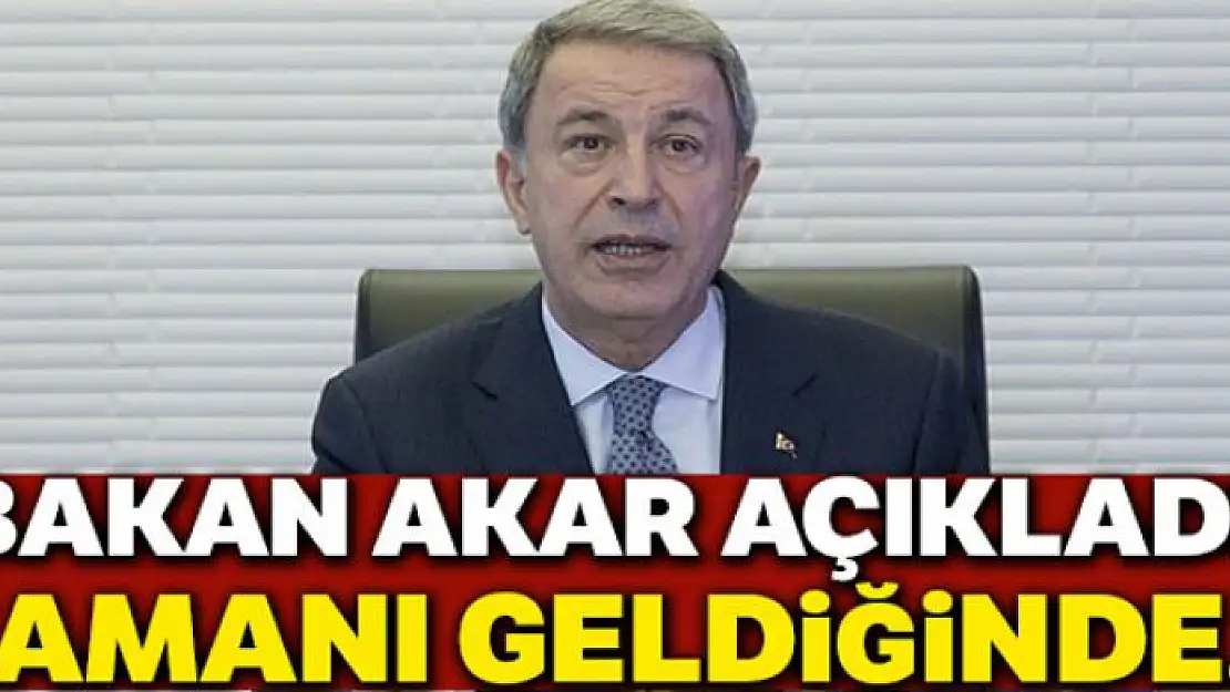 Bakan Akar: 'TSK'nın her türlü hazırlığı tamam'