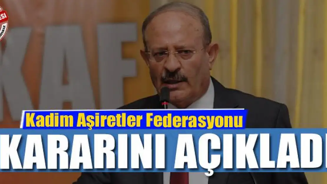 Kadim Aşiretler Federasyonu kararını açıkladı