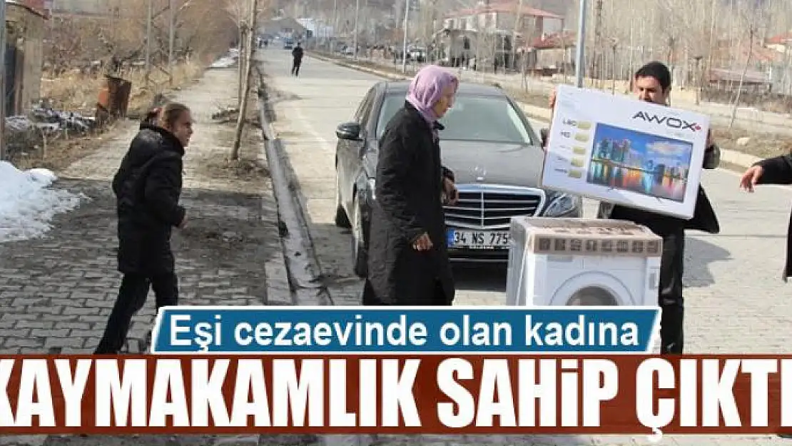 Eşi cezaevinde olan kadına kaymakamlık sahip çıktı