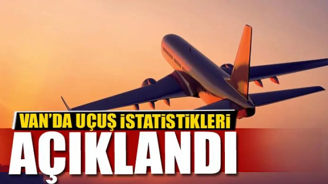 Van'da uçuş istatistikleri açıklandı