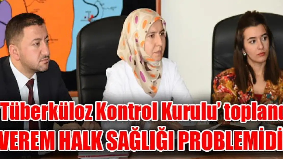 'Tüberküloz Kontrol Kurulu' toplandı