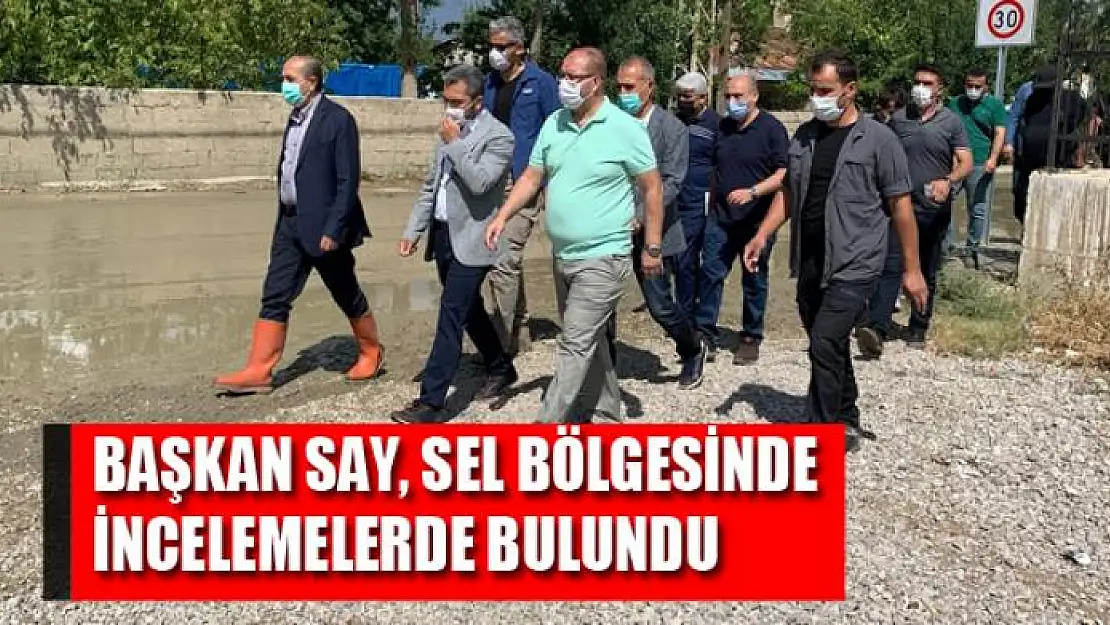 Başkan Say, sel bölgesinde incelemelerde bulundu