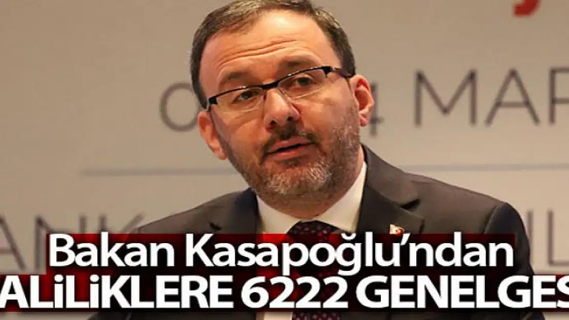 Bakan Kasapoğlu'ndan valiliklere '6222' genelgesi