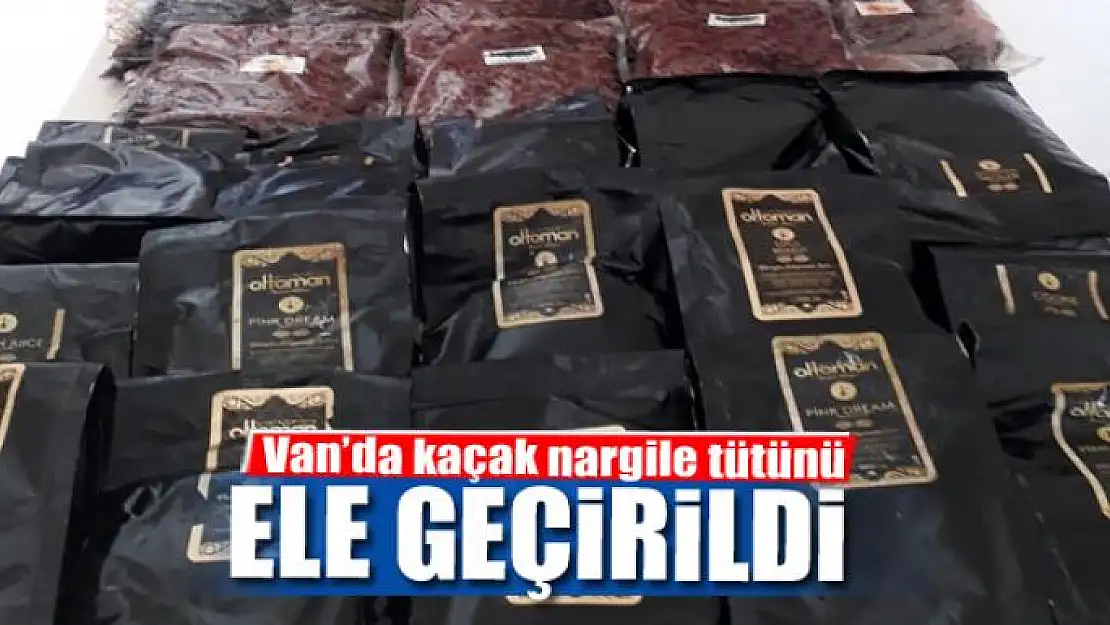 Van'da kaçak nargile tütünü ele geçirildi