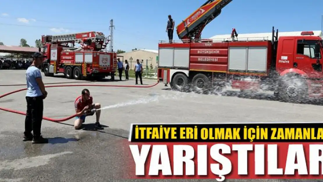 İTFAİYE ERİ OLMAK İÇİN ZAMANLA YARIŞTILAR