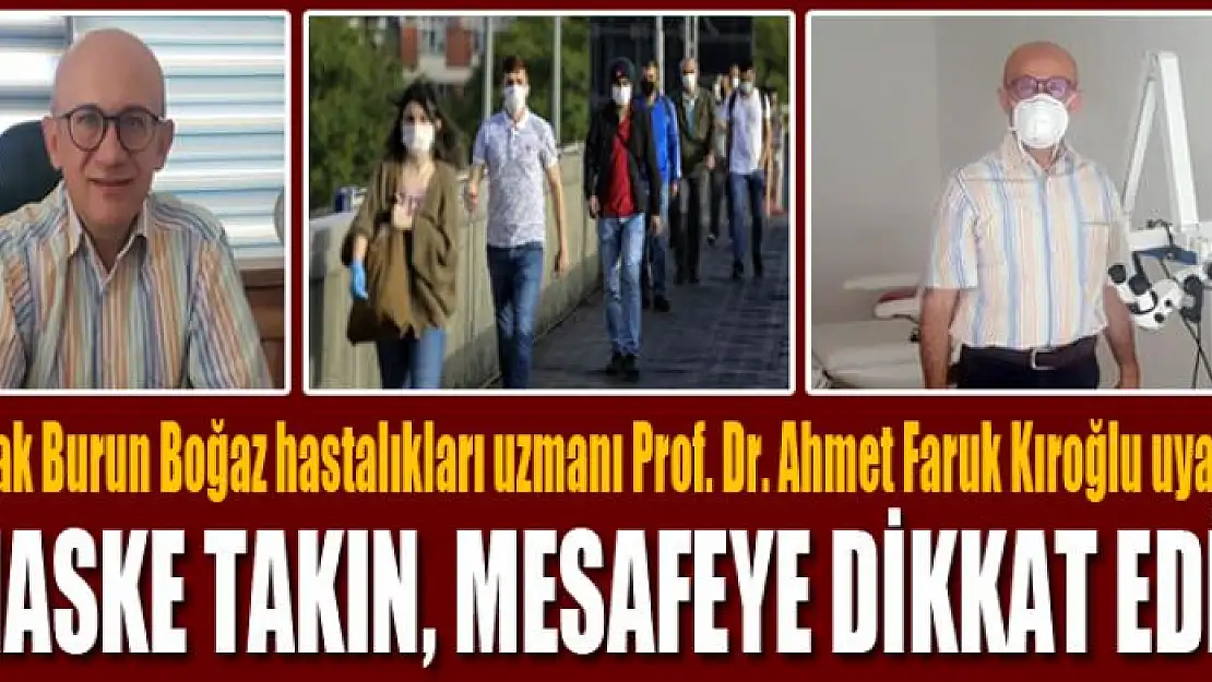 PROF. DR. KIROĞLU: MASKE TAKIN, MESAFEYE DİKKAT EDİN