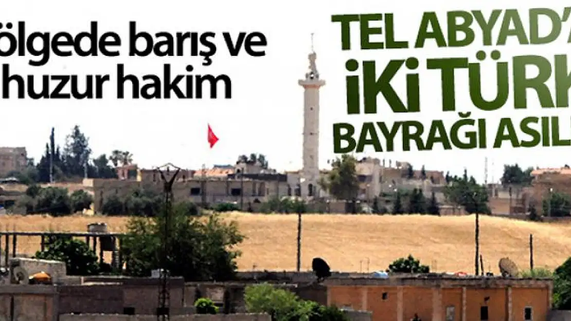 Tel Abyad'a iki Türk bayrağı asıldı