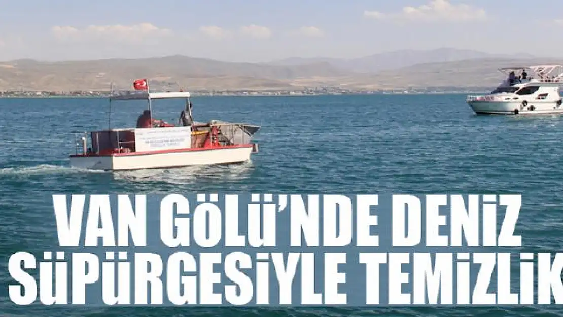 Van Gölü'nde deniz süpürgesiyle temizlik