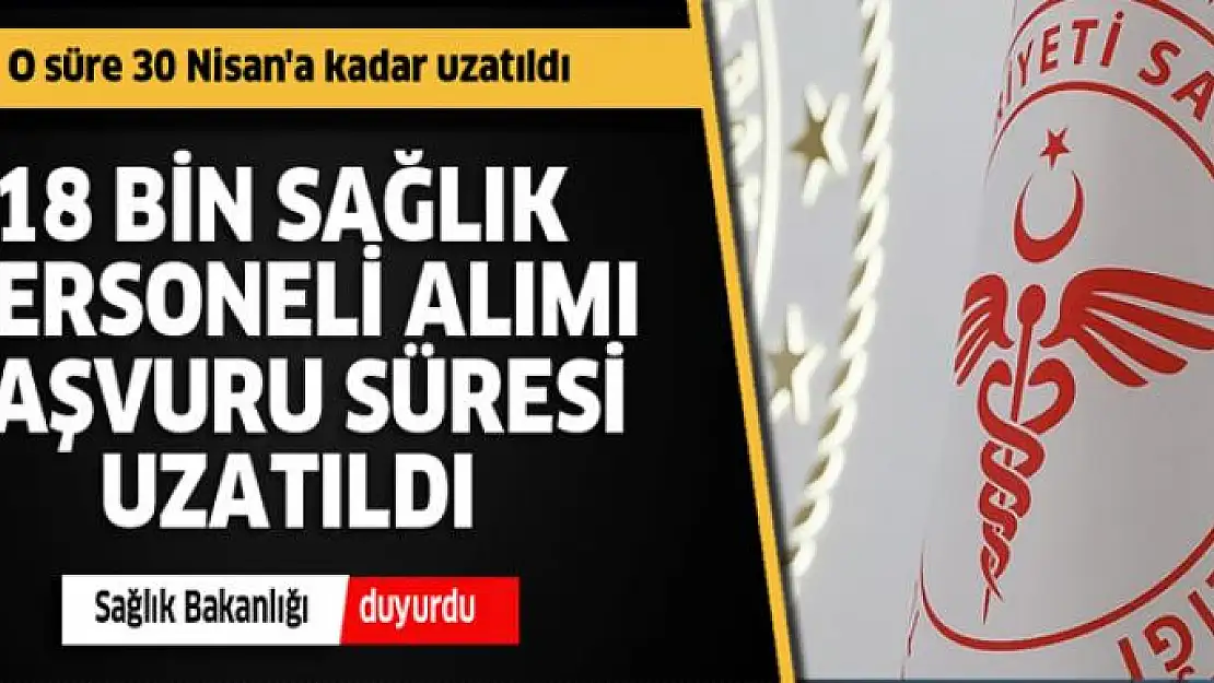 Sağlık personeli alımlarına ilişkin flaş açıklama! Süre uzatıldı...