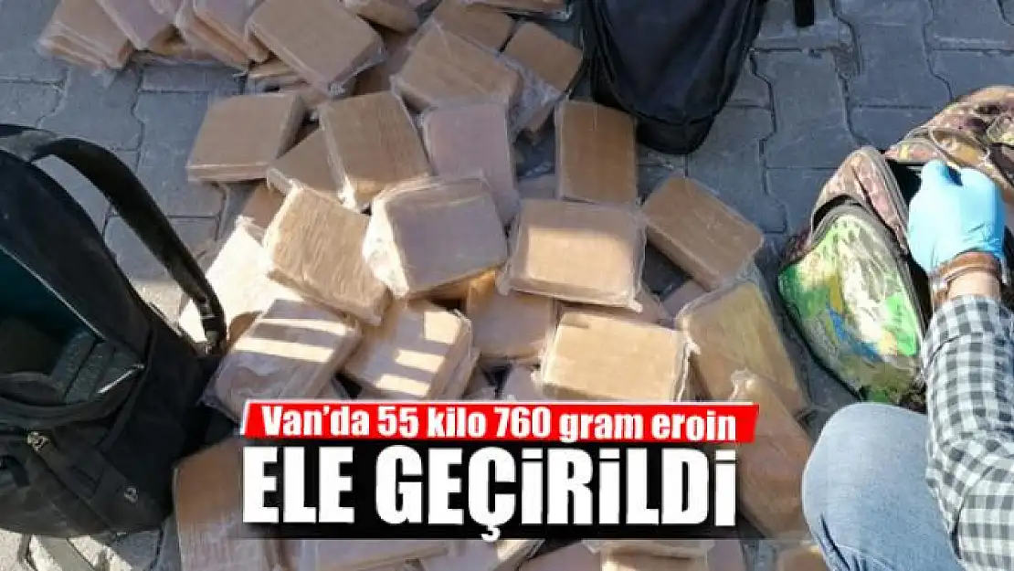 Van'da 55 kilo 760 gram eroin ele geçirildi