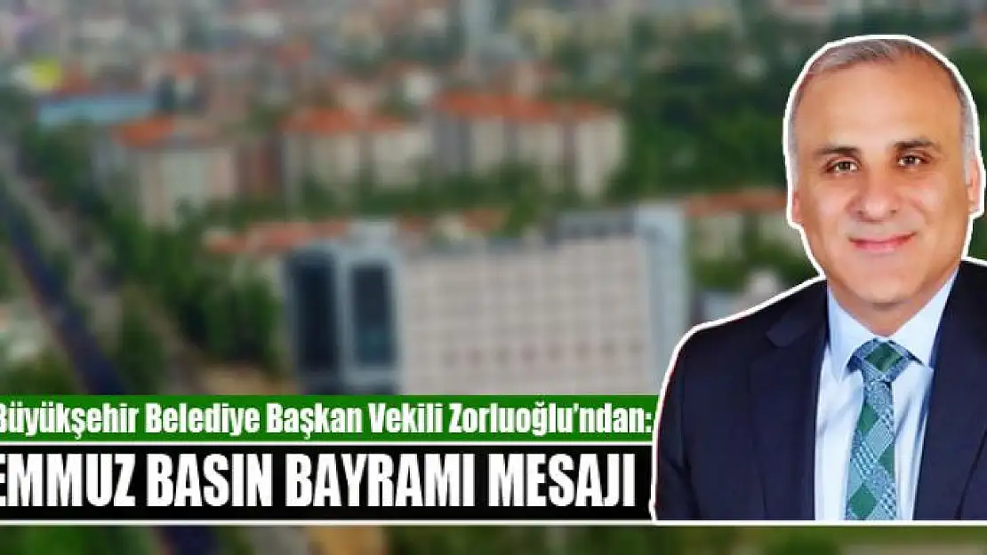 Zorluoğlu'ndan 24 Temmuz Basın Bayramı mesajı