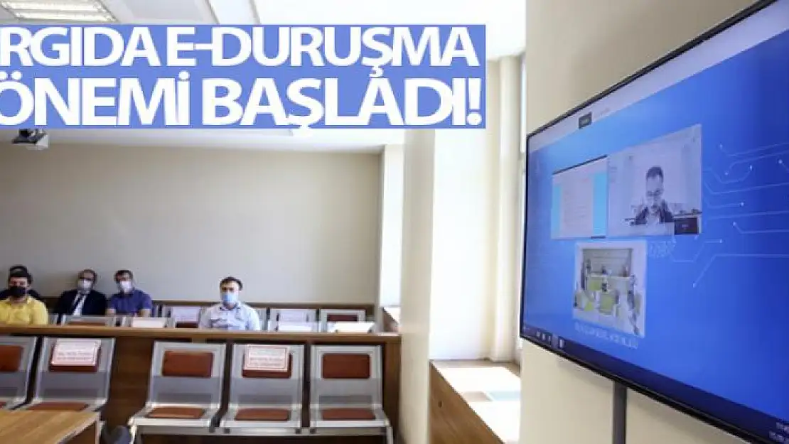 Yargıda e-Duruşma dönemi başladı