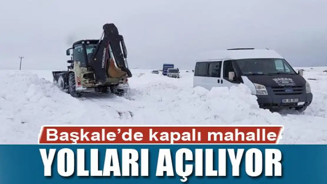 Başkale'de kapalı mahalle yolları açılıyor