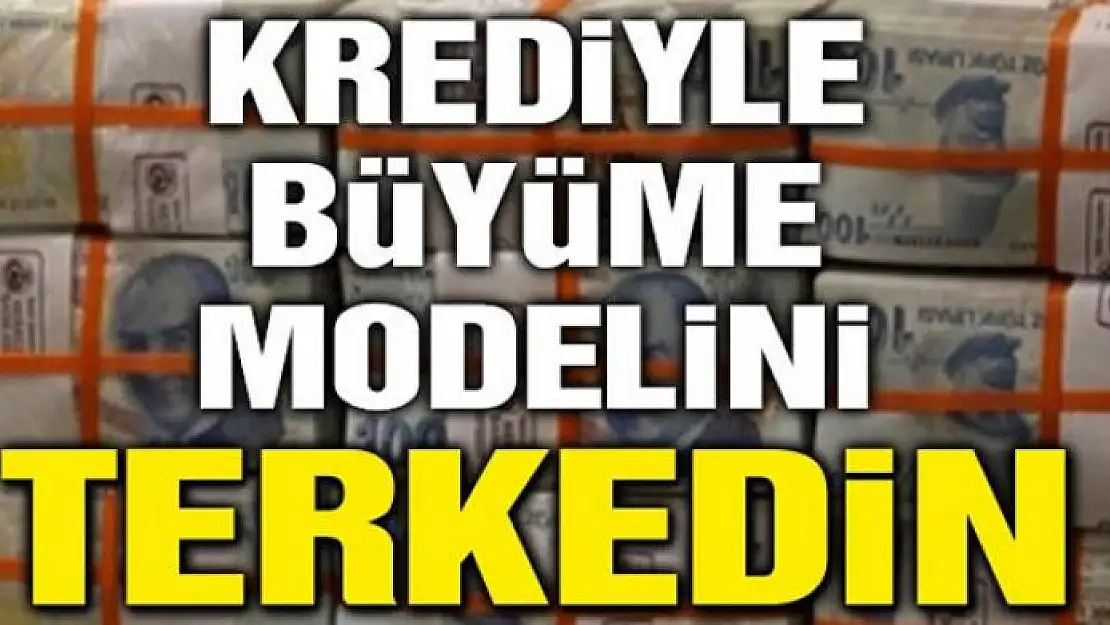 Krediyle büyüme modelini terkedin