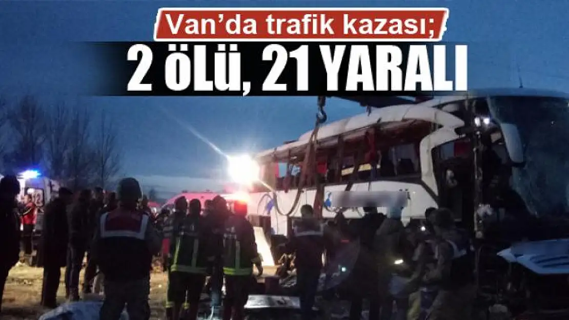 Van'da trafik kazası 2 ölü, 21 yaralı