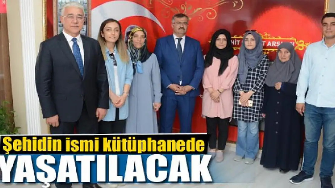 Şehidin ismi kütüphanede yaşatılacak