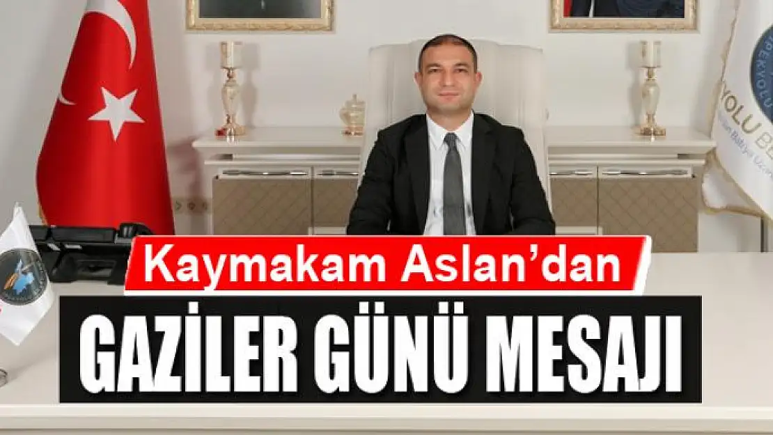 Kaymakam Aslan'dan gaziler günü mesajı