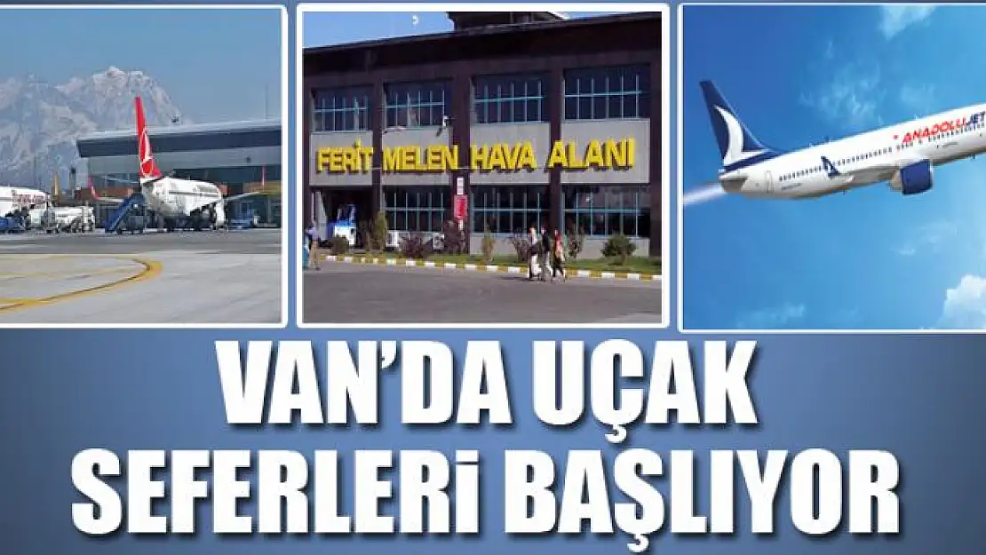 Van'da uçak seferleri başlıyor