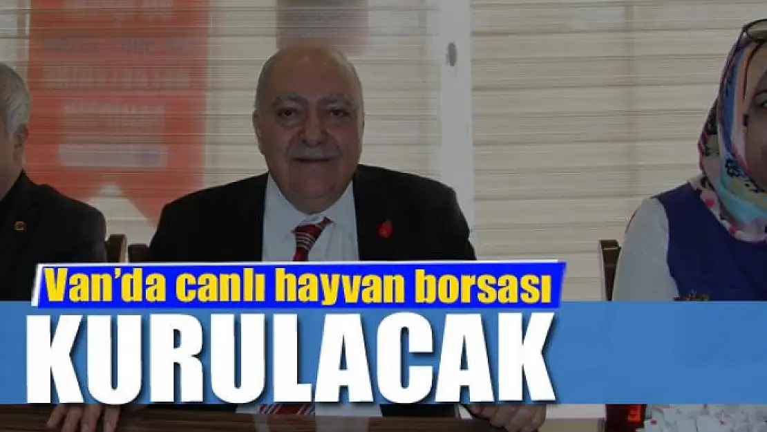 Van'da canlı hayvan borsası kurulacak