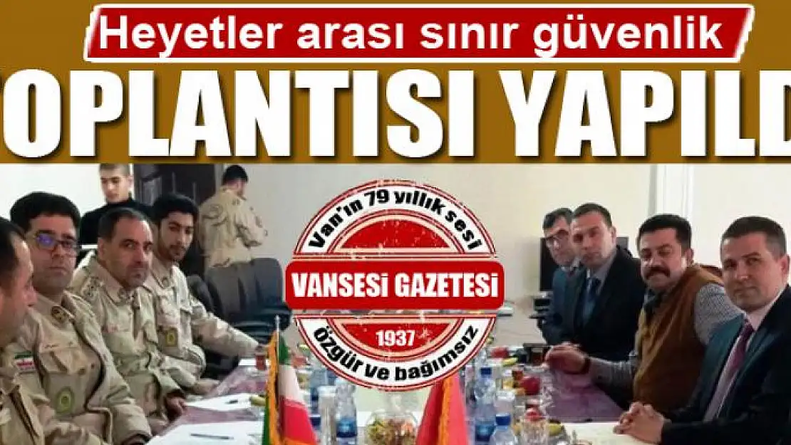 Heyetler arası sınır güvenlik toplantısı yapıldı