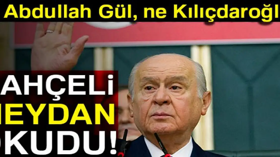 Bahçeli meydan okudu: Ne Gül, ne Kılıçdaroğlu...