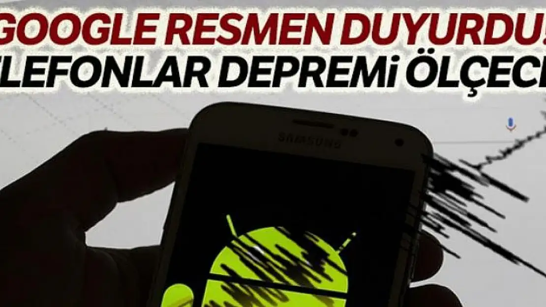 Android telefonların hepsi artık birer sismograf