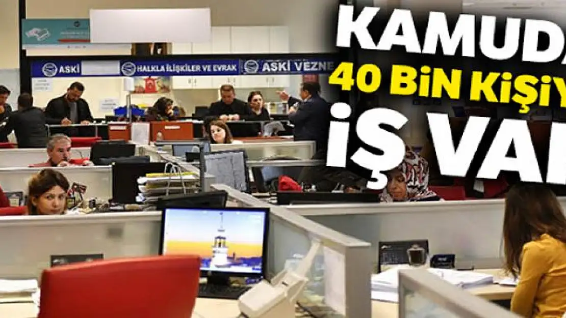 Kamuda 40 bin kişiye iş var