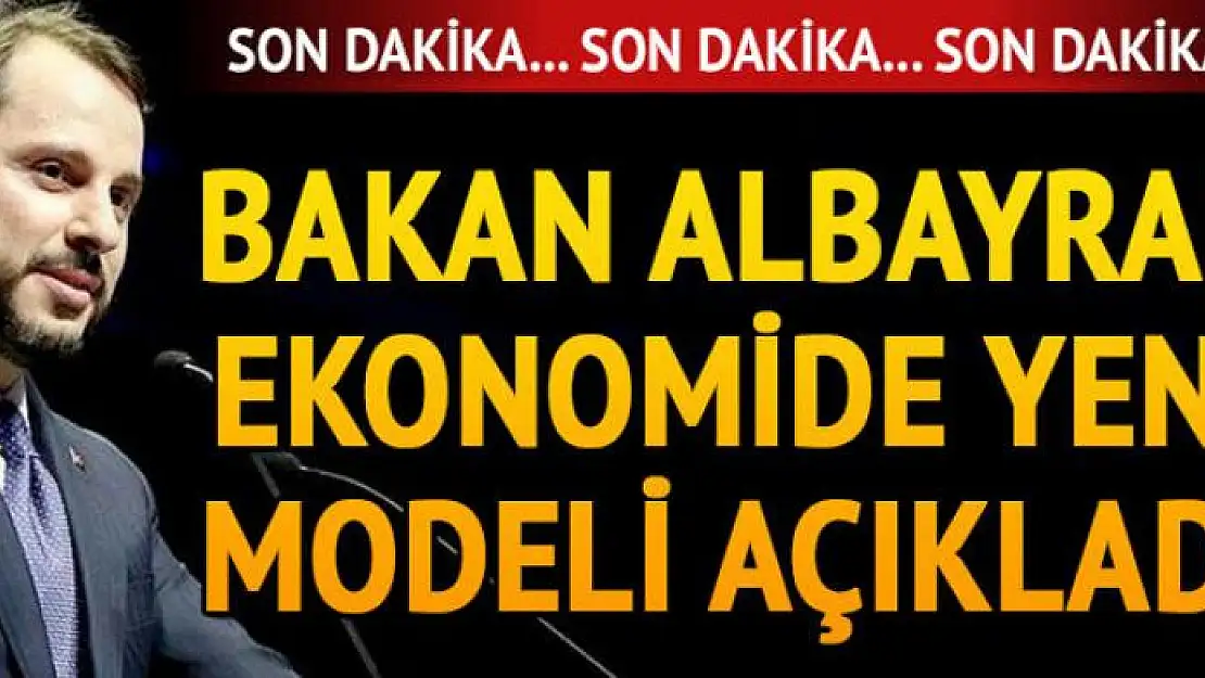 Bakan Albayrak yeni ekonomi modelini açıkladı