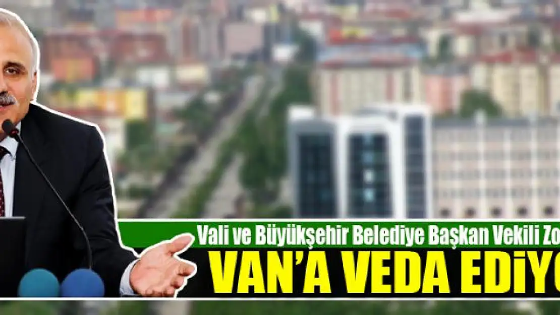 Vali Zorluoğlu Van'a veda ediyor