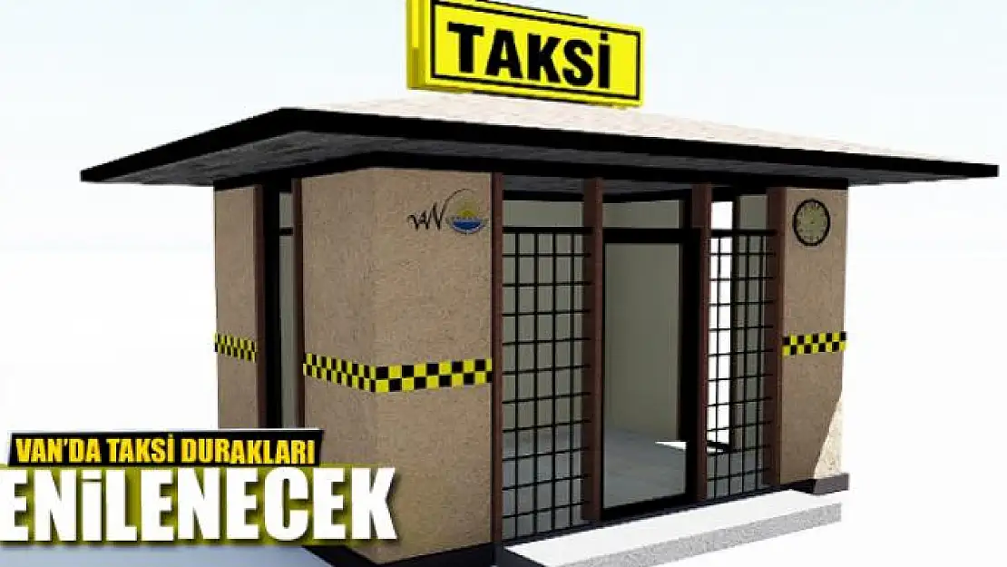 VAN'DA TAKSİ DURAKLARI YENİLENECEK