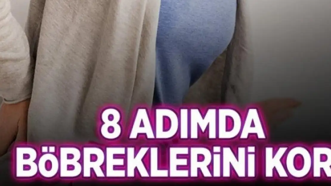 8 adımda böbreklerini koru 