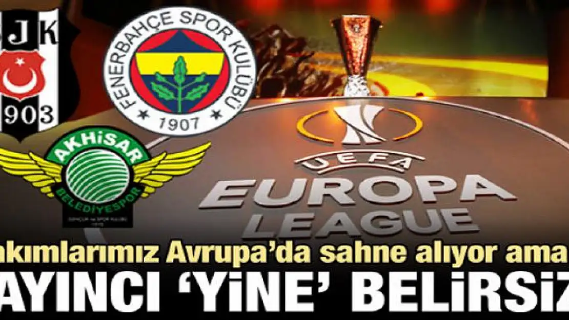 UEFA Avrupa Ligi maçlarımızın yayıncısı yok!