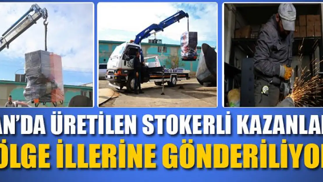 Van'da üretilen stokerli kazanlar bölge illerine gönderiliyor