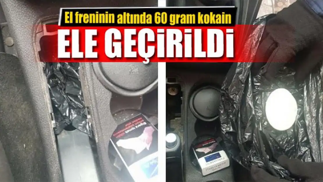 El freninin altında 60 gram kokain ele geçirildi 