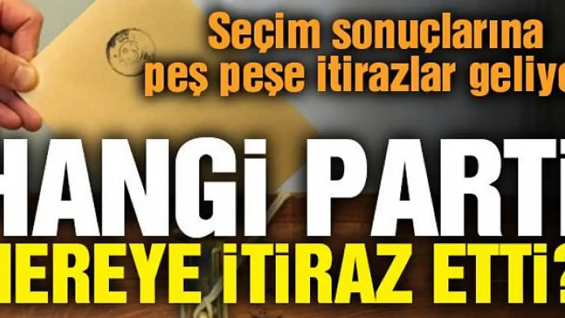 24 Haziran sonrası partilerden itirazlar gelmeye başladı