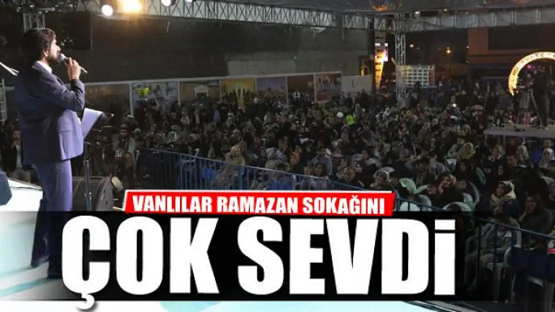 VANLILAR RAMAZAN SOKAĞINI ÇOK SEVDİ