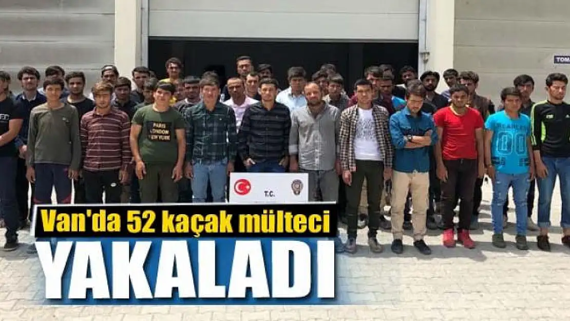 Van'da 52 kaçak mülteci yakaladı 