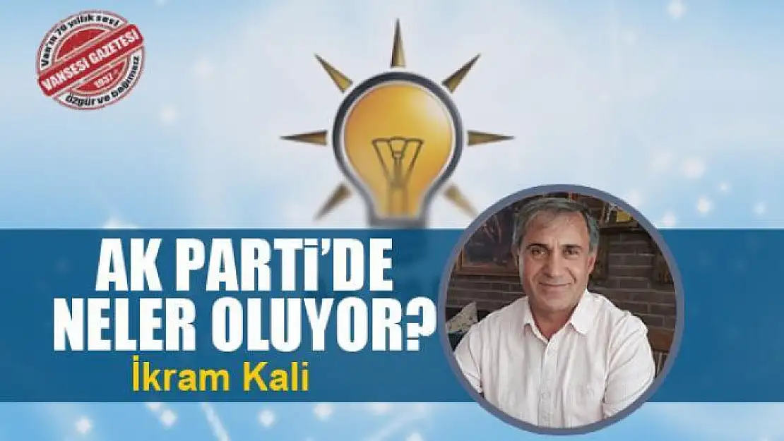 Ak Parti'de neler oluyor?