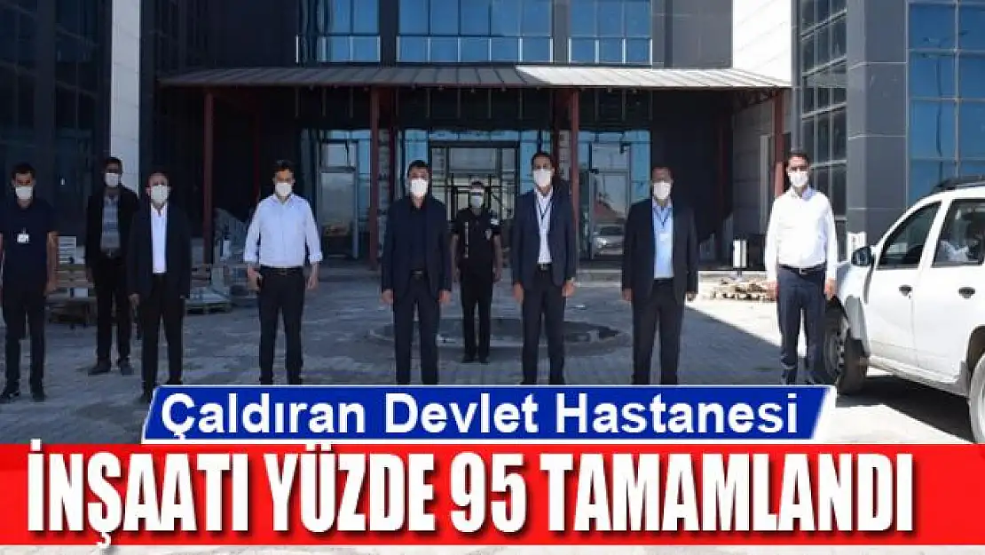 Çaldıran Devlet Hastanesi inşaatı yüzde 95 tamamlandı