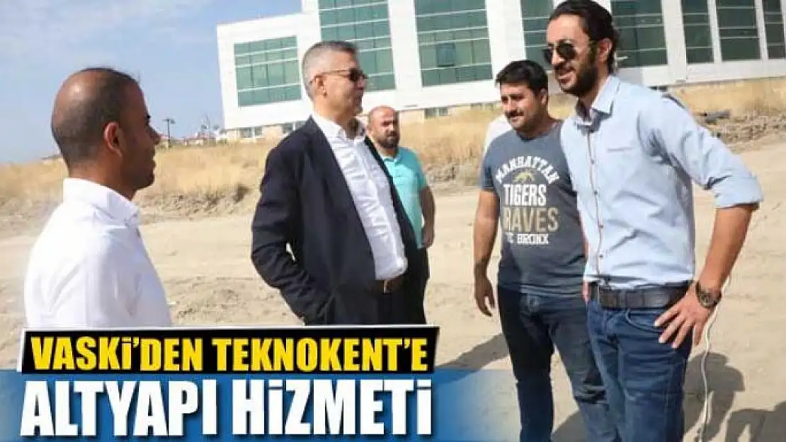 VASKİ'den Teknokent'e altyapı hizmeti