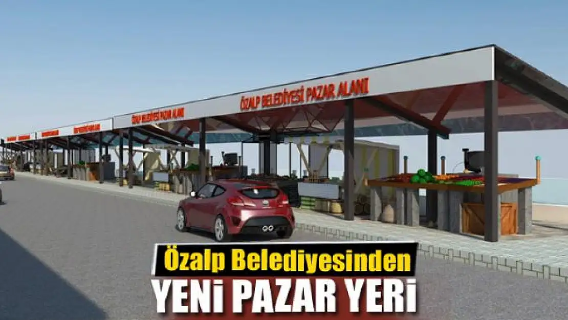  Özalp Belediyesinden yeni pazar yeri 